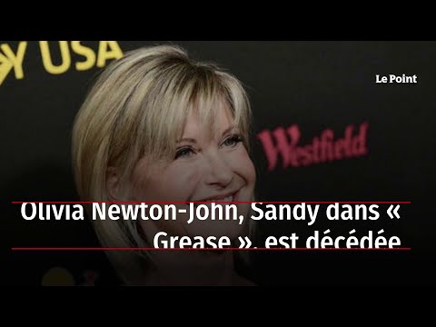 Olivia Newton-John, Sandy dans « Grease », est décédée