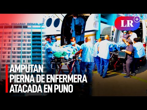 Médicos amputan pierna de enfermera víctima de violación grupal en Puno | #LR