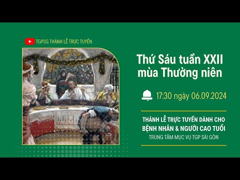 🔴Thánh lễ trực tuyến: THỨ SÁU TUẦN XXII MÙA THƯỜNG NIÊN | 17:30 NGÀY 6-9-2024 | TRUNG TÂM MỤC VỤ TGPSG