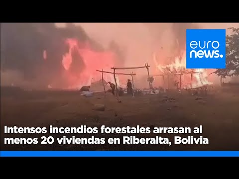 Intensos incendios forestales arrasan al menos 20 viviendas en Riberalta, Bolivia