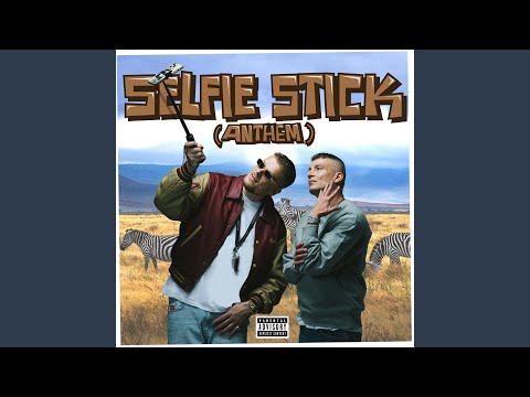 SELFIE STICK (ANTHEM)
