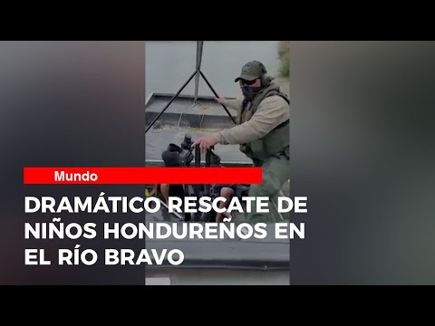Dramático rescate de niños hondureños en el Río Bravo