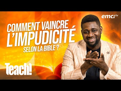 Comment vaincre l'impudicité selon la Bible ? - Teach! - Athoms Mbuma -REDIFF