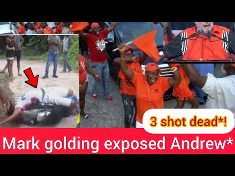 markie exposed Andrew the truth Jamaica will suffer if pnp don't win*7got shot 3 died this morning