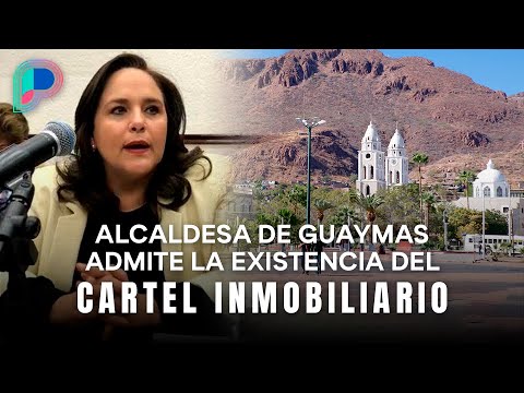 Cártel Inmobiliario en Guaymas sí existe, admite alcaldesa; se trabaja en plan para ordenar ciudad