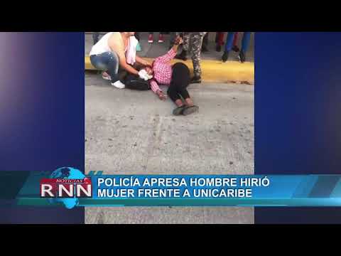 Policía apresa hombre hirió mujer frente a Unicaribe