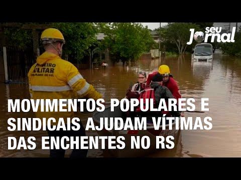 Movimentos populares e sindicais ajudam vítimas das enchentes no RS