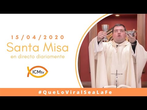 Santa Misa - Miércoles 15 de Abril 2020