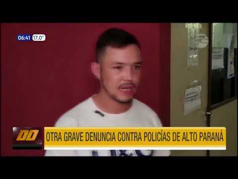 Otra grave denuncia contra policías de Alto Paraná