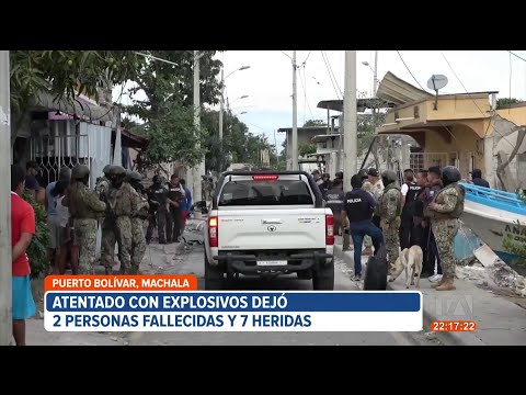 Muertos y heridos por atentado con explosivos en El Oro