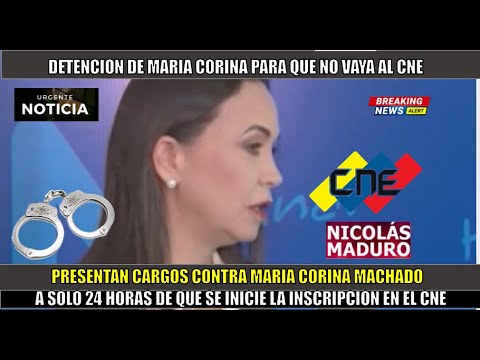 URGENTE! El Plan de MADURO Maria Corina DETENIDA a 24 horas de poder  presentarse al CNE