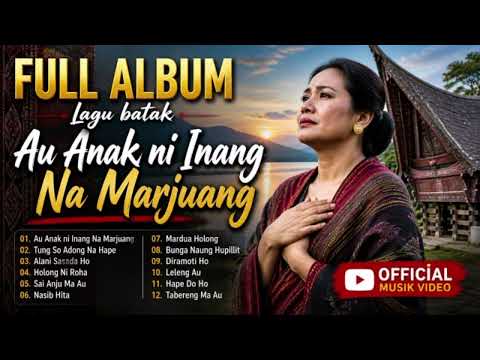 Full Album Lagu Batak Tentang Au Anak Ni Inang Na Marjuang - Official Musik Video