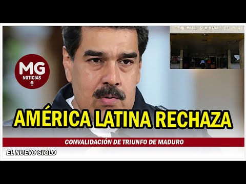 CASI TODA AMÉRICA LATINA RECHAZA CONVALIDACIÓN DE TRIUNFO DE MADURO