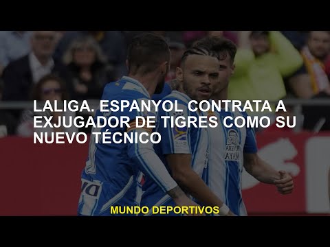 LaLiga. Espanyol contrata a exjugador de Tigres como su nuevo técnico