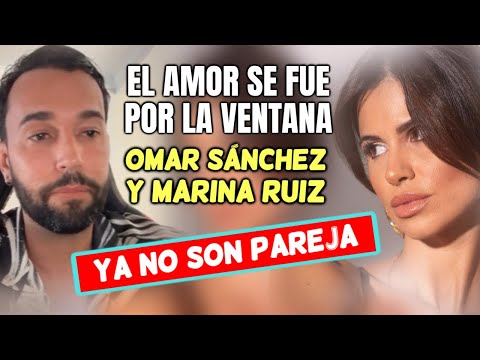 SE ACABO el AMOR Omar Sánchez CONFIRMA la RUPTURA con MARINA RUIZ y manda un MENSAJE