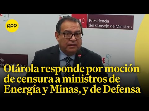 Alberto Otárola responde por intención de censura a ministros de Energía y Minas, y de Defensa