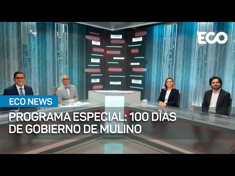 Programa especial: 100 días de gobierno Mulino | #EspecialesEco