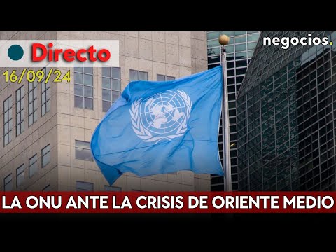 DIRECTO | La ONU ante la crisis en Oriente Medio: golpe a Netantayu y temor a Irán