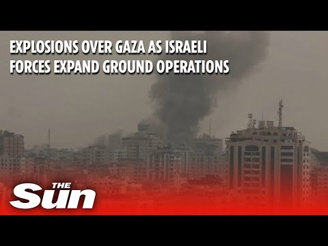 Explosions over Gaza as Israeli forces expand ground operations