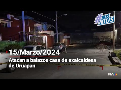 #MisNius | ¡Sin lesionados! Atacan a balazos casa de exalcaldesa de Uruapan, Michoacán.