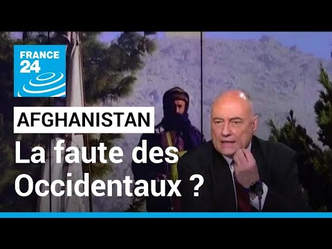 Afghanistan : les Occidentaux ont fait comme si on pouvait croire les Talibans • FRANCE 24