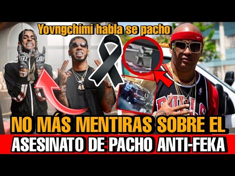 No más MENTIRAS sobre MUERTE de PACHO EL ANTIFEKA Cantante Yovngchimi habla de Pacho El Antifeka