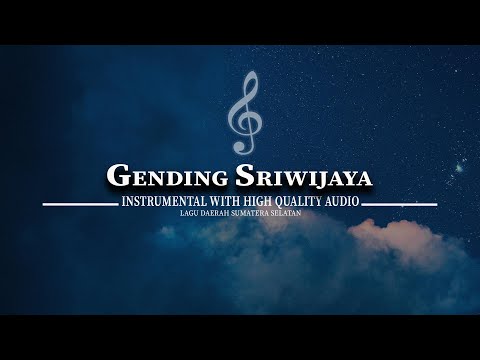 GENDING SRIWIJAYA INSTRUMENTAL (HIGH QUALITY AUDIO) - LAGU DAERAH SUMATERA SELATAN
