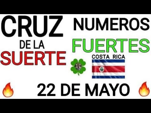 Cruz de la suerte y numeros ganadores para hoy 22 de Mayo para Costa Rica