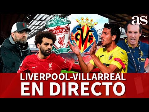 LIVERPOOL - VILLARREAL EN DIRECTO I PREVIA, SEGUIMIENTO Y POST PARTIDO EN VIVO I Diario AS