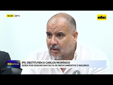 IPS: destituyen a Carlos Morínigo por denunciar falta de medicamentos e insumos