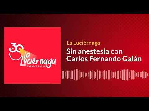 Sin anestesia con Carlos Fernando Galán