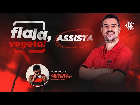 Flala, Vegeta! com Adriano “Joselito” do Hermes e Renato AO VIVO