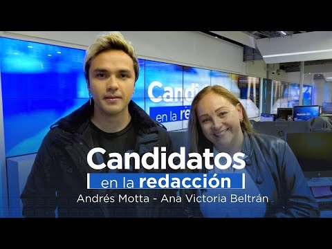 #CandidatosEnLaRedacción 2.0 | Ana Victoria Beltrán y Andrés Motta