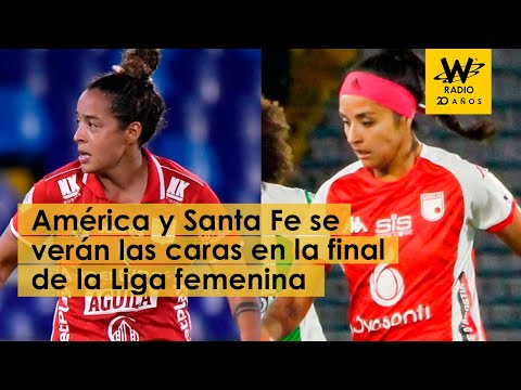 América y Santa Fe se verán las caras en la final de la Liga femenina