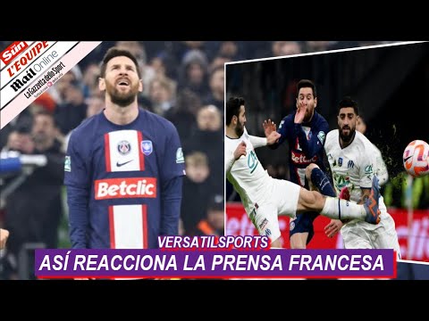 ASI REACCIONA PRENSA FRANCESA a PARTIDO de MESSI OLYMPIQUE MARSELLA vs PSG