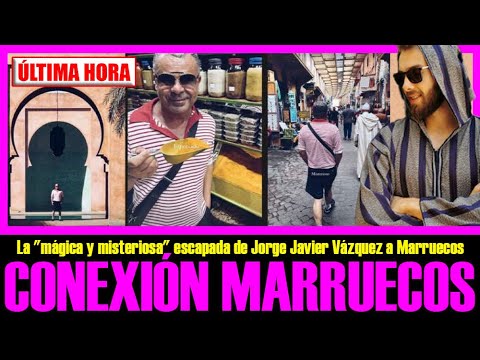 CONEXIÓN MARRUECOS La mágica y misteriosa escapada de JORGE JAVIER VÁZQUEZ a Marruecos.