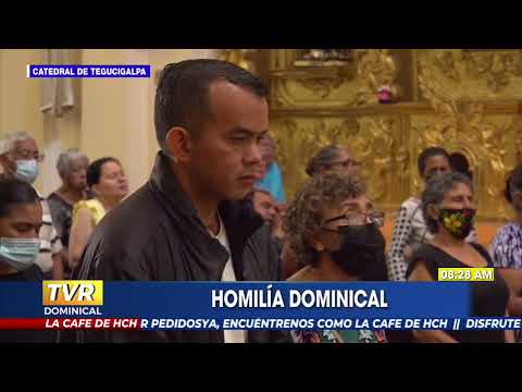 Homilía Dominical en la Catedral de Tegucigalpa