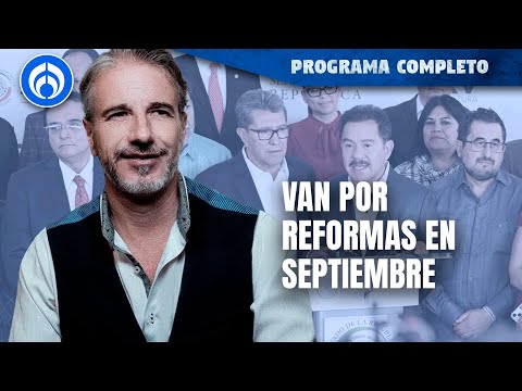 Morena anuncia que reformas van en septiembre | PROGRAMA COMPLETO | 06/06/24