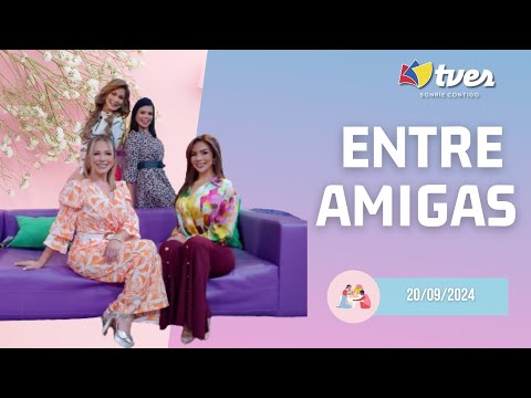 ENTRE AMIGAS - Programa del día 20/09/24