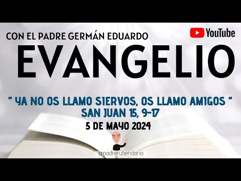 EVANGELIO DE HOY, DOMINGO 5 DE MAYO 2024  CON EL PADRE GERMÁN EDUARDO