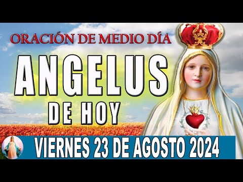 Ángelus De Hoy Viernes 23 De Agosto de 2024  Oraciones a la Virgen Maria