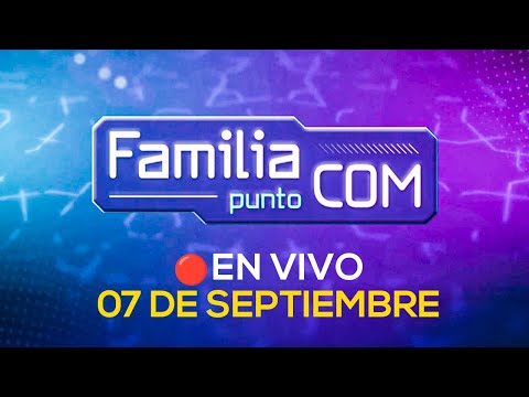 #ENVIVO | FAMILIA PUNTO COM #FAMILIACOMRPP | 07/09/2024