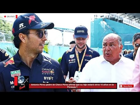 Antonio Pérez padre de Checo Pérez afirma que su hijo estará otros 10 años en la Fórmula 1