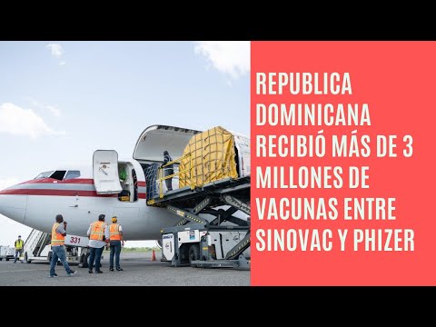 República Dominicana recibió 3 millones de dosis de vacunas Sinovac y 149,760 de Pfizer
