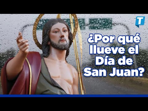 DÍA DE SAN JUAN: ¿Por qué se dice que cada 24 de junio llueve?