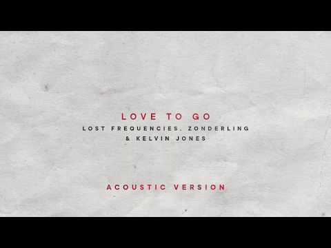 Lost Frequencies, Zonderling & Kelvin Jones - Love To Go (Acoustic Version)