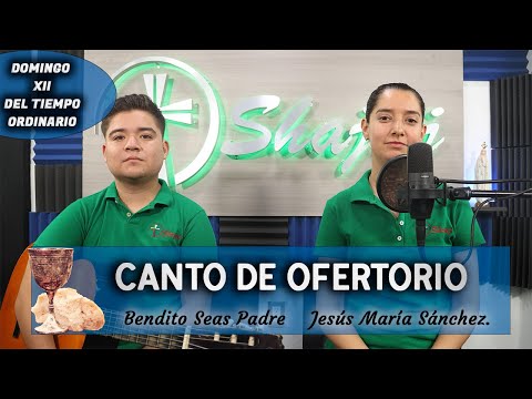 CANTO DE OFERTORIO - Bendito Seas Padre  | SHAJAJ Ministerio.