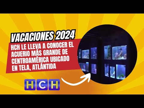 HCH le lleva a conocer el acuerio más grande de Centroamérica ubicado en Tela, Atlántida