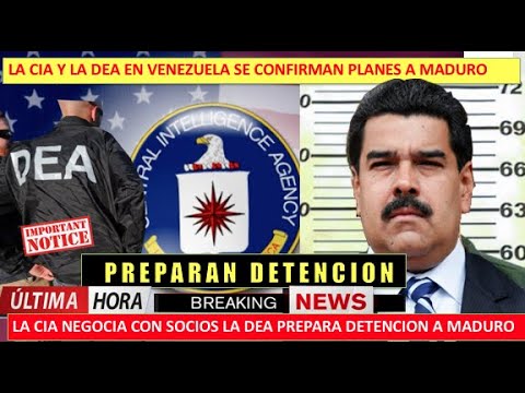 DEA y CIA en Venezuela preparan detencion de Maduro