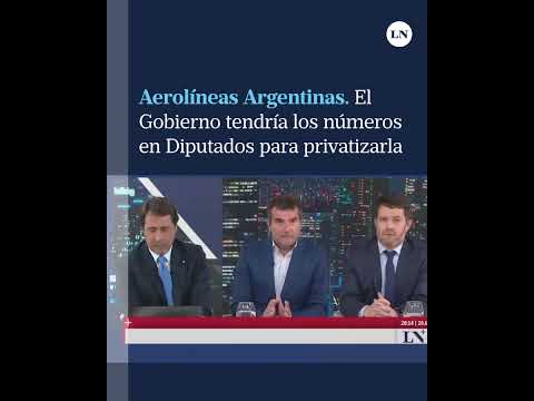 El Gobierno tendría los números en Diputados para privatizar Aerolíneas